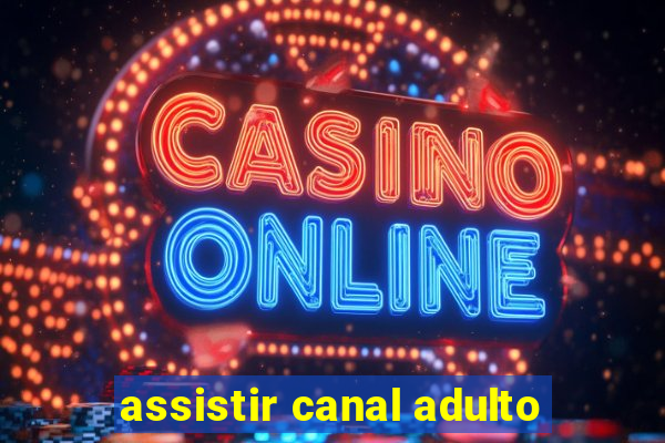 assistir canal adulto